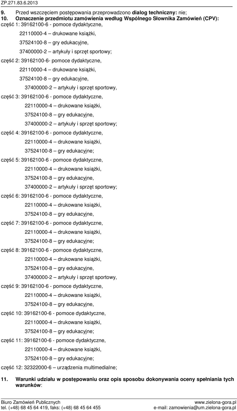 37400000-2 artykuły i sprzęt sportowy, część 3: 39162100-6 - pomoce dydaktyczne, 37400000-2 artykuły i sprzęt sportowy; część 4: 39162100-6 - pomoce dydaktyczne, część 5: 39162100-6 - pomoce