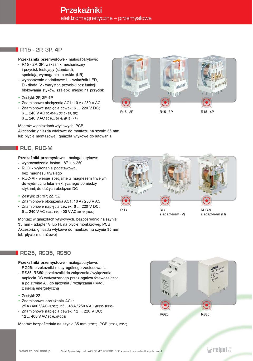 V AC Znamionowe napiêcia cewek: 6... 220 V DC; 6... 240 V AC 50/60 Hz (R15-2P, 3P); 6.