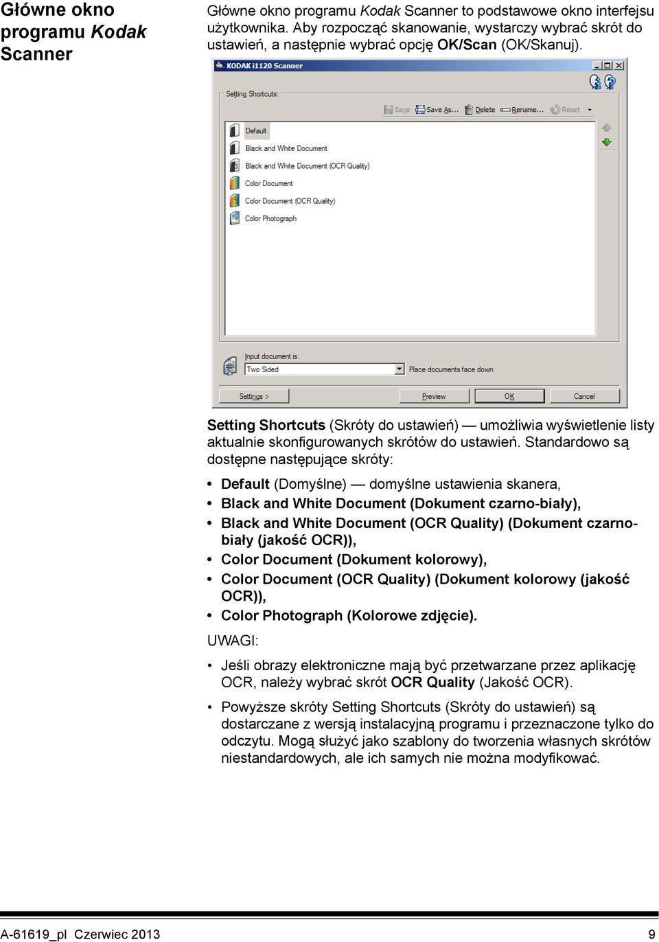 Setting Shortcuts (Skróty do ustawień) umożliwia wyświetlenie listy aktualnie skonfigurowanych skrótów do ustawień.