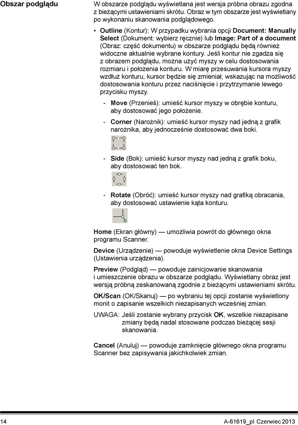 aktualnie wybrane kontury. Jeśli kontur nie zgadza się z obrazem podglądu, można użyć myszy w celu dostosowania rozmiaru i położenia konturu.