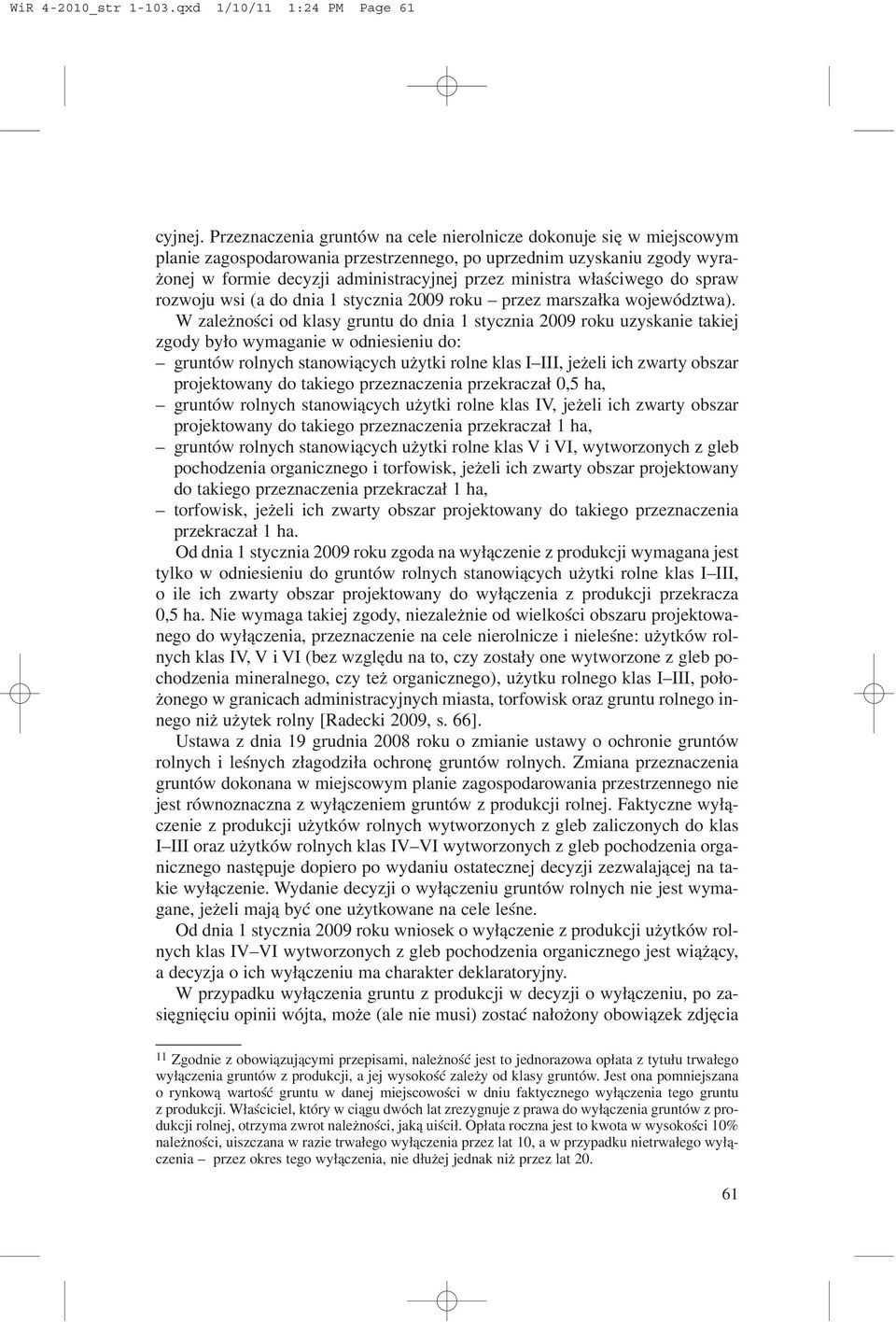 w³aœciwego do spraw rozwoju wsi (a do dnia 1 stycznia 2009 roku przez marsza³ka województwa).