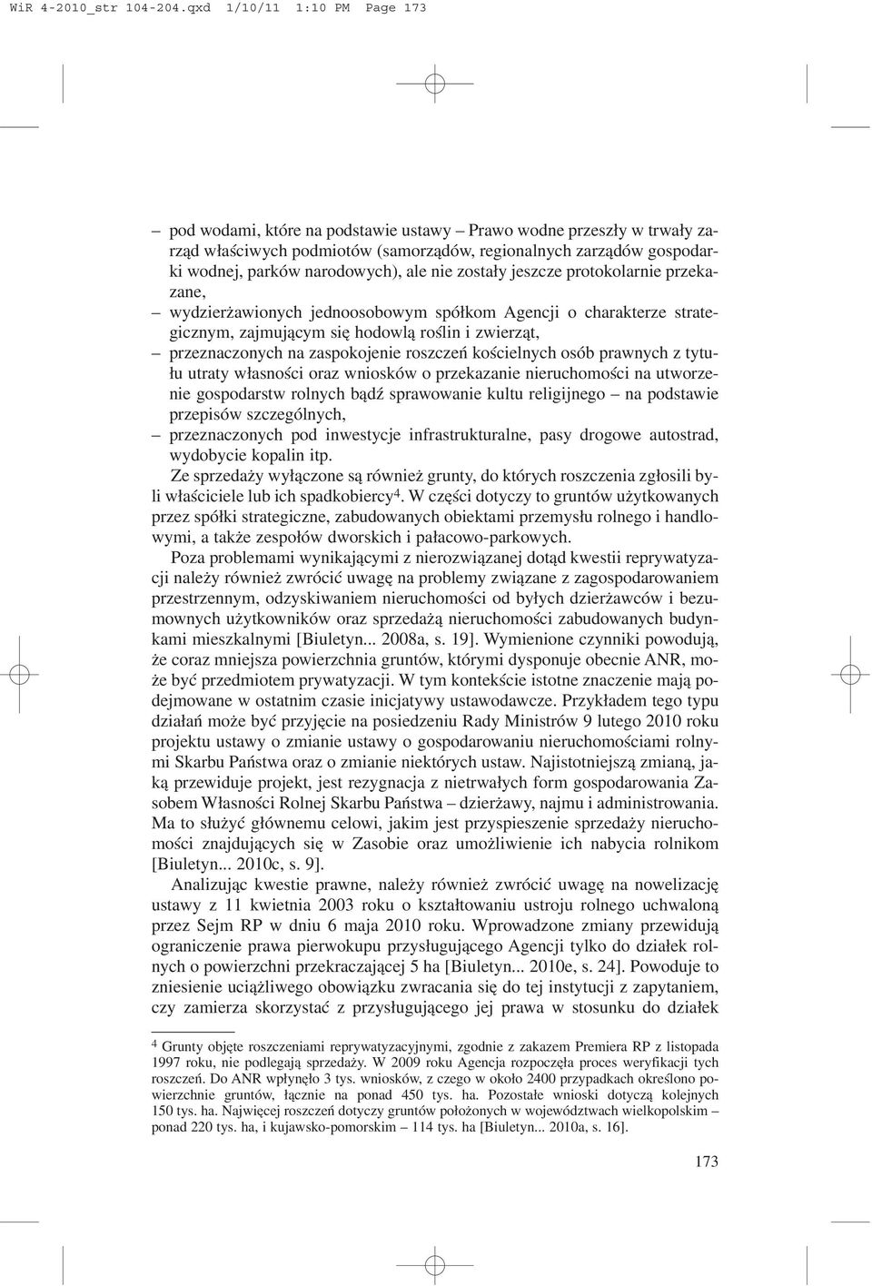 ale nie zosta³y jeszcze protokolarnie przekazane, wydzier awionych jednoosobowym spó³kom Agencji o charakterze strategicznym, zajmuj¹cym siê hodowl¹ roœlin i zwierz¹t, przeznaczonych na zaspokojenie