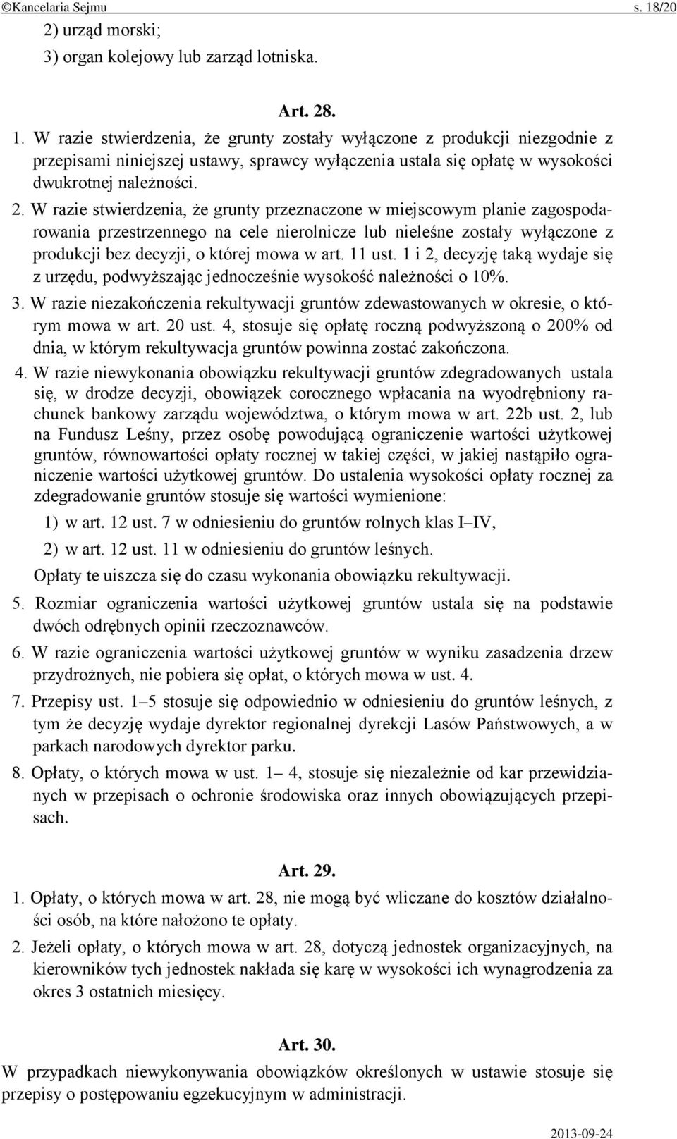 11 ust. 1 i 2, decyzję taką wydaje się z urzędu, podwyższając jednocześnie wysokość należności o 10%. 3. W razie niezakończenia rekultywacji gruntów zdewastowanych w okresie, o którym mowa w art.