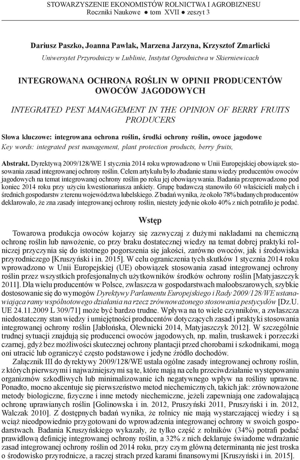 THE OPINION OF BERRY FRUITS PRODUCERS Słowa kluczowe: integrowana ochrona roślin, środki ochrony roślin, owoce jagodowe Key words: integrated pest management, plant protection products, berry fruits,