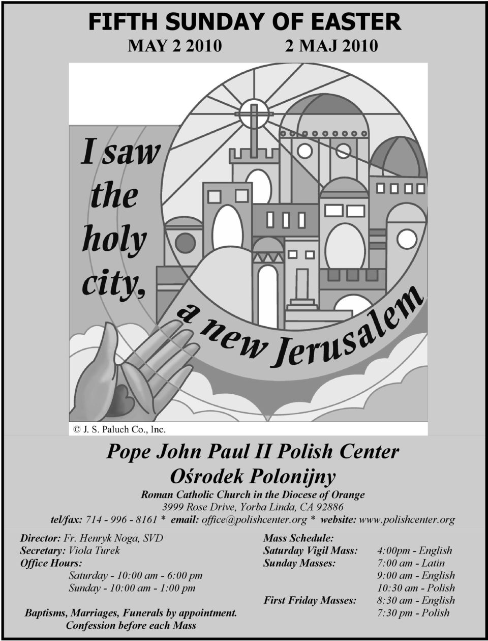 Henryk Noga, SVD Secretary: Viola Turek Office Hours: Saturday - 10:00 am - 6:00 pm Sunday - 10:00 am - 1:00 pm Baptisms, Marriages, Funerals by