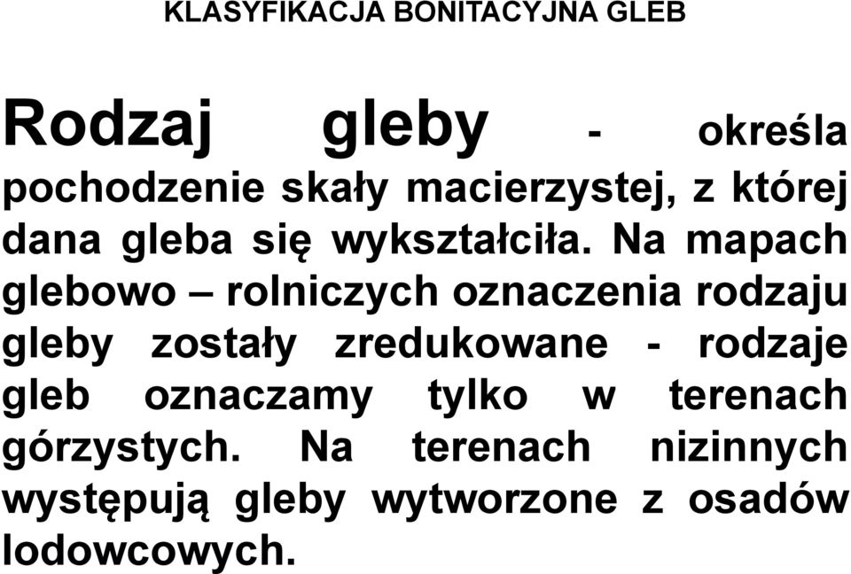 Na mapach glebowo rolniczych oznaczenia rodzaju gleby zostały zredukowane -