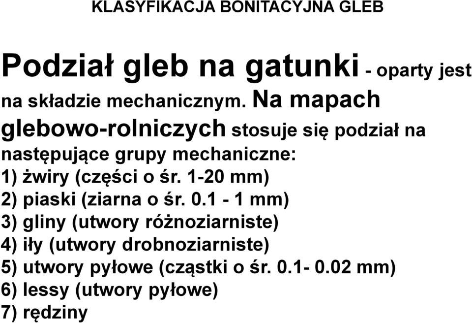 (części o śr. 1-20 mm) 2) piaski (ziarna o śr. 0.