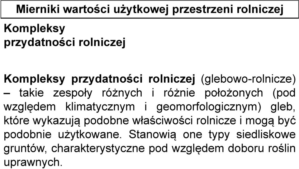klimatycznym y i geomorfologicznym) g gleb, które wykazują podobne właściwości rolnicze i mogą być