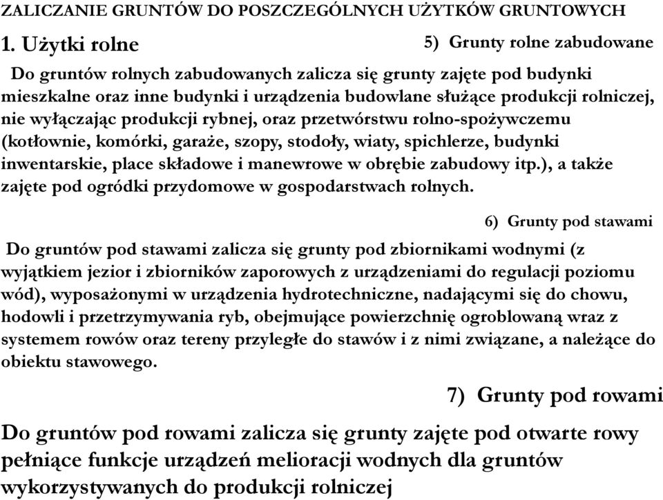 wyłączając produkcji rybnej, oraz przetwórstwu rolno-spożywczemu (kotłownie, komórki, garaże, szopy, stodoły, wiaty, spichlerze, budynki inwentarskie, place składowe i manewrowe w obrębie zabudowy