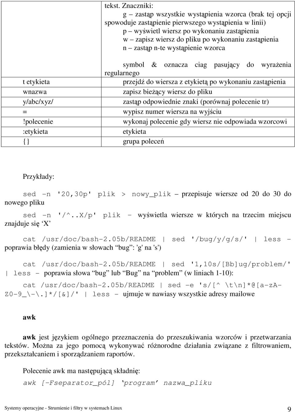 zastąpienia n zastąp n-te wystąpienie wzorca symbol & oznacza ciag pasujący do wyrażenia regularnego t etykieta przejdź do wiersza z etykietą po wykonaniu zastąpienia wnazwa zapisz bieżący wiersz do