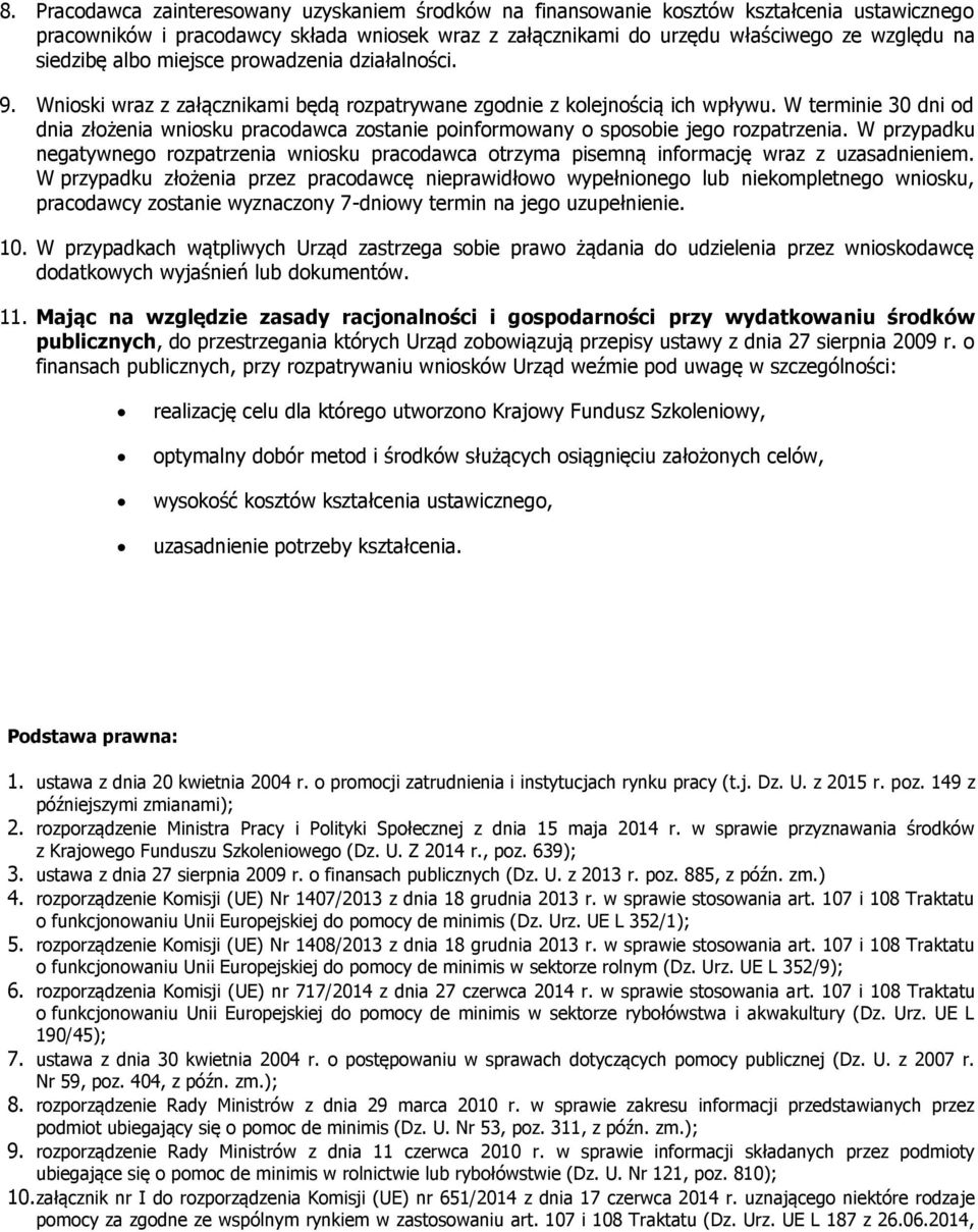 W terminie 30 dni od dnia złożenia wniosku pracodawca zostanie poinformowany o sposobie jego rozpatrzenia.