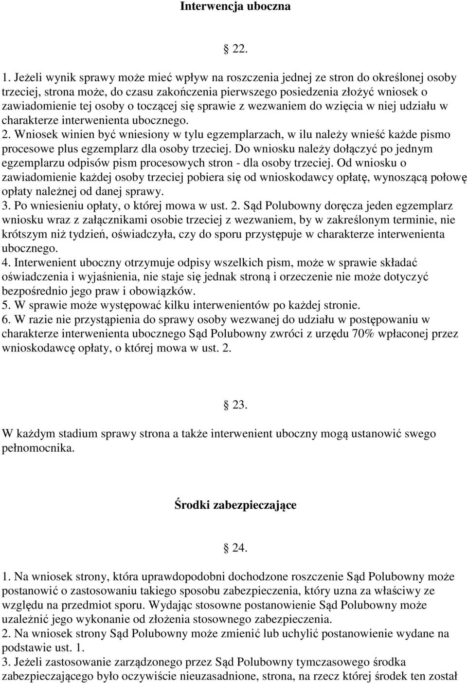 toczącej się sprawie z wezwaniem do wzięcia w niej udziału w charakterze interwenienta ubocznego. 2.