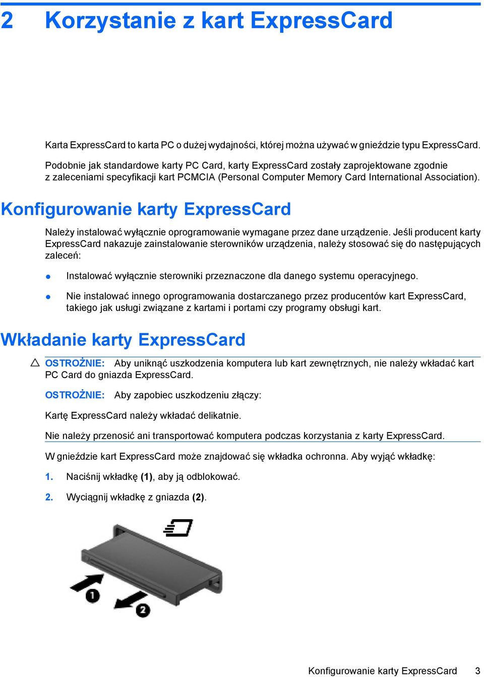 Konfigurowanie karty ExpressCard Należy instalować wyłącznie oprogramowanie wymagane przez dane urządzenie.