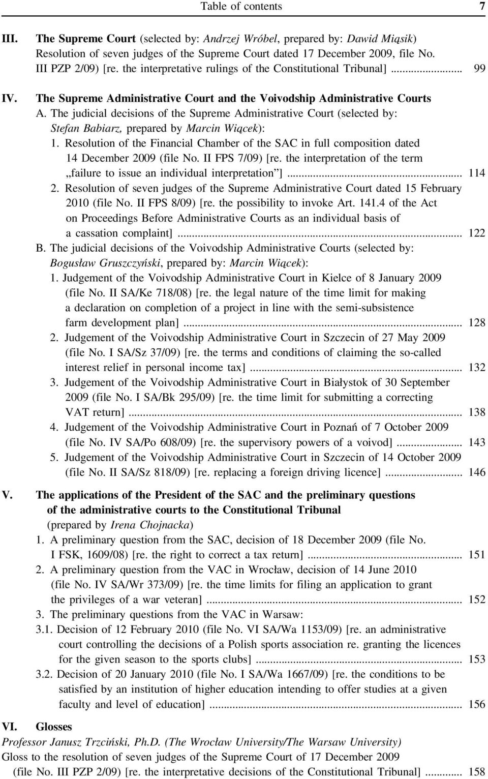 The judicial decisions of the Supreme Administrative Court (selected by: Stefan Babiarz, prepared by Marcin Wia cek): 1.