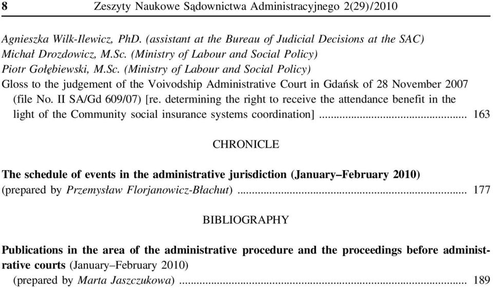 (Ministry of Labour and Social Policy) Gloss to the judgement of the Voivodship Administrative Court in Gdańsk of 28 November 2007 (file No. II SA/Gd 609/07) [re.