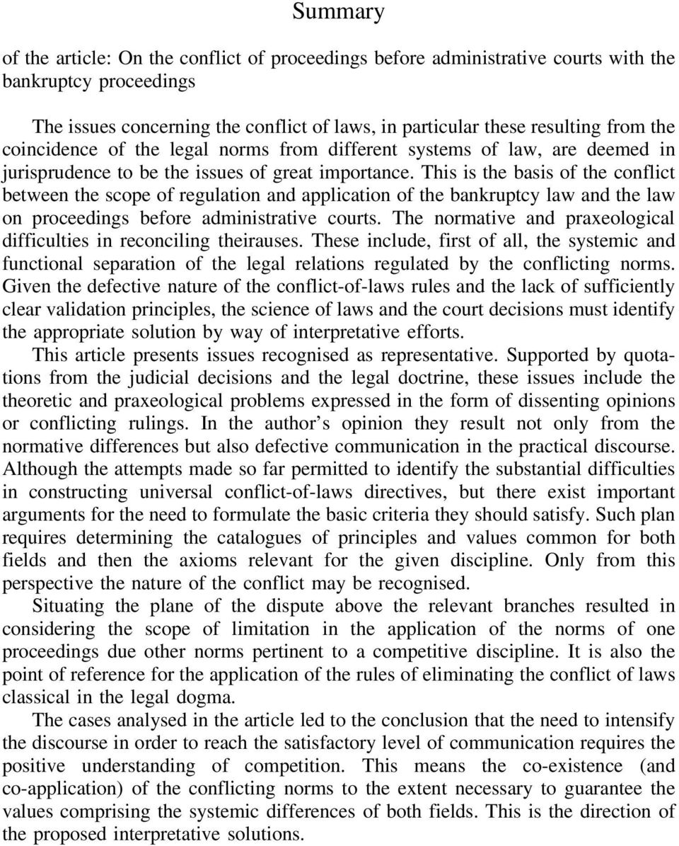 This is the basis of the conflict between the scope of regulation and application of the bankruptcy law and the law on proceedings before administrative courts.