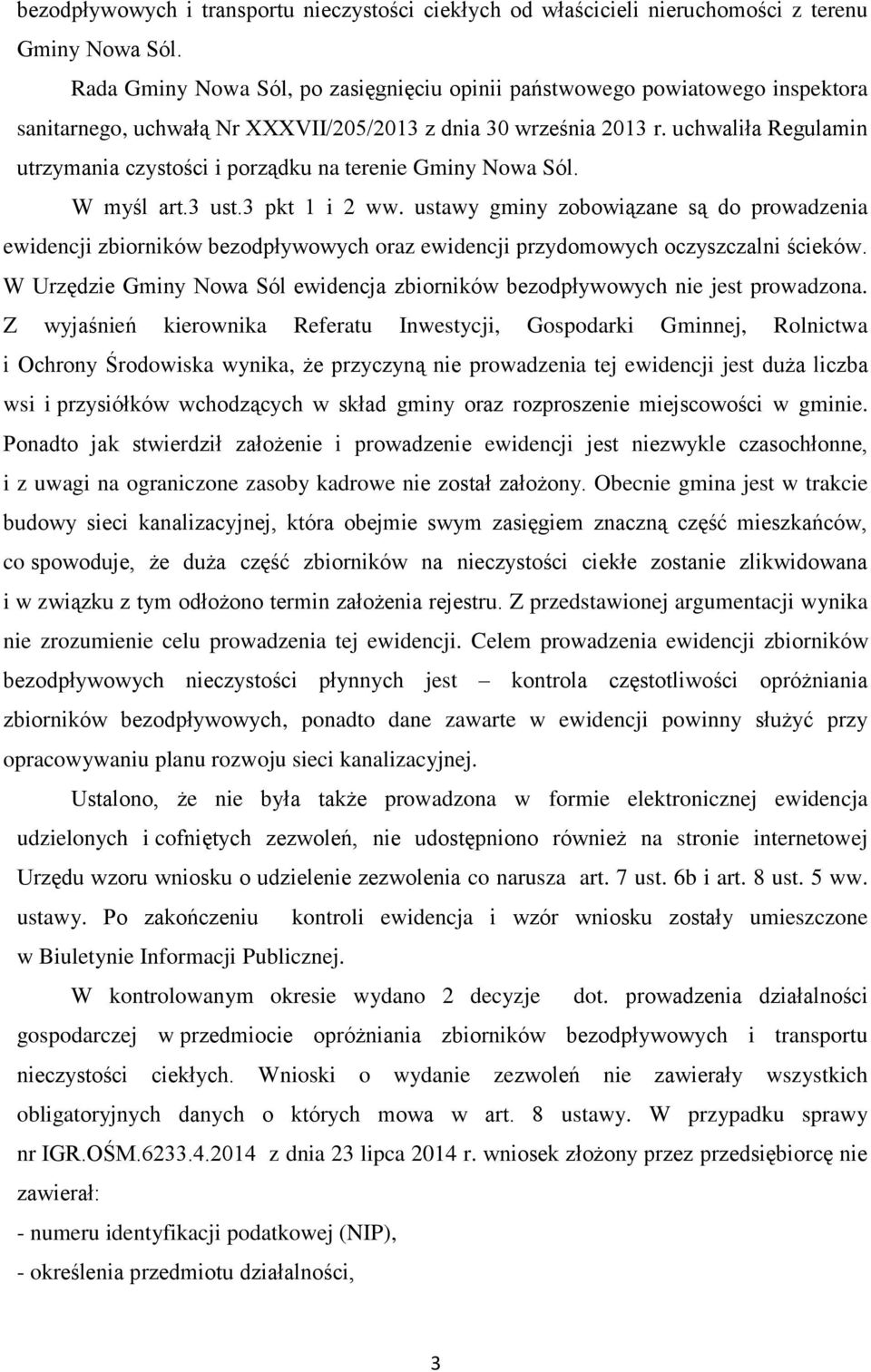 uchwaliła Regulamin utrzymania czystości i porządku na terenie Gminy Nowa Sól. W myśl art.3 ust.3 pkt 1 i 2 ww.