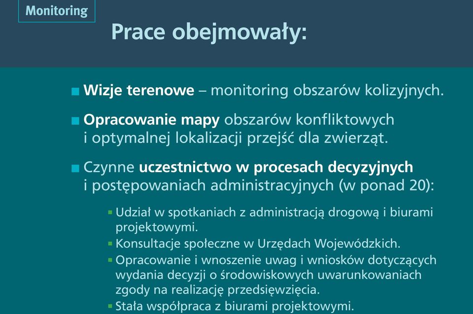 Czynne uczestnictwo w procesach decyzyjnych i postępowaniach administracyjnych (w ponad 20): Udział w spotkaniach z administracją