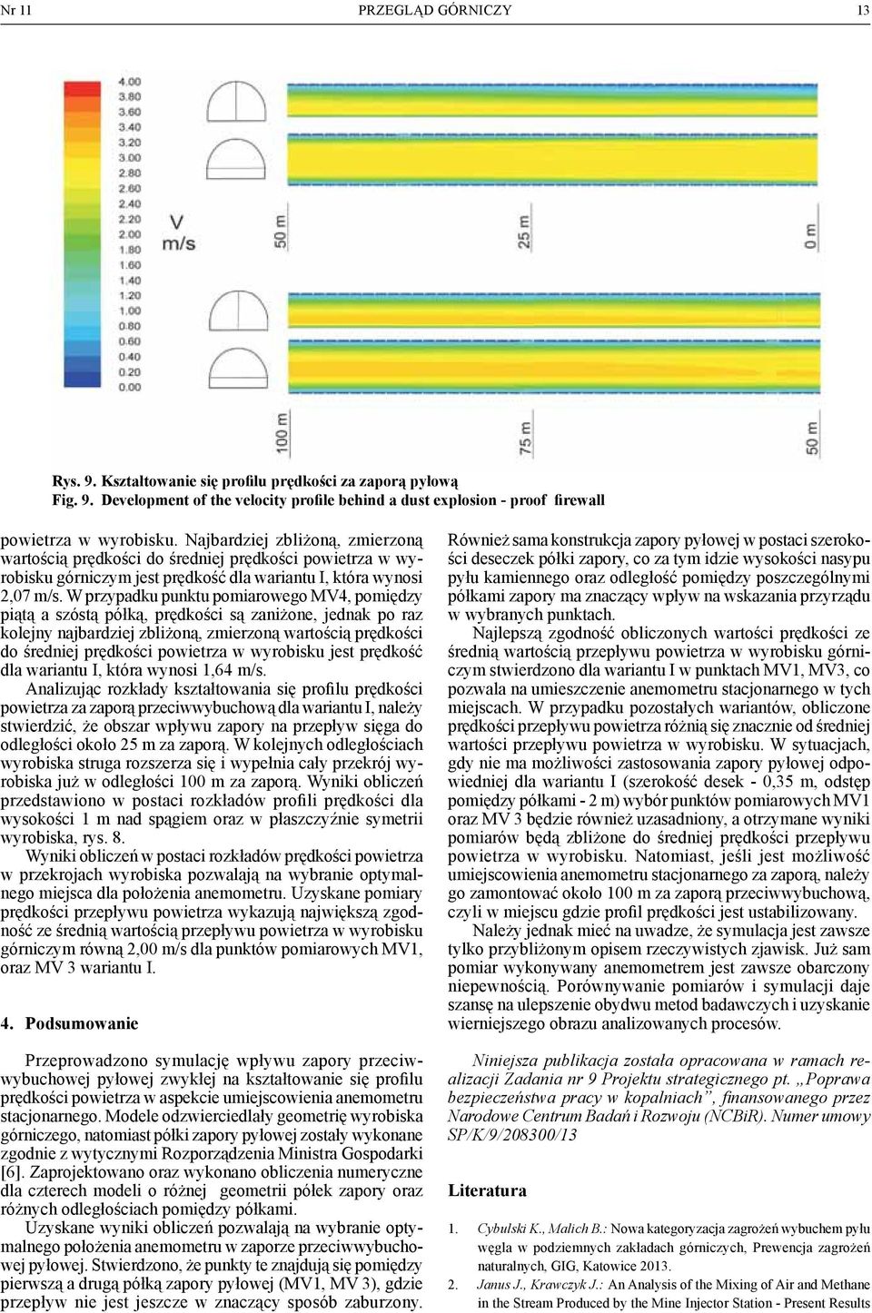 W przypadku punktu pomiarowego MV4, pomiędzy piątą a szóstą półką, prędkości są zaniżone, jednak po raz kolejny najbardziej zbliżoną, zmierzoną wartością prędkości do średniej prędkości powietrza w