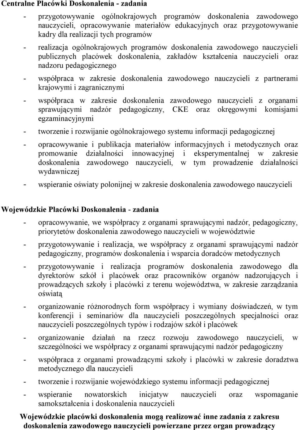 współpraca w zakresie doskonalenia zawodowego nauczycieli z partnerami krajowymi i zagranicznymi - współpraca w zakresie doskonalenia zawodowego nauczycieli z organami sprawującymi nadzór