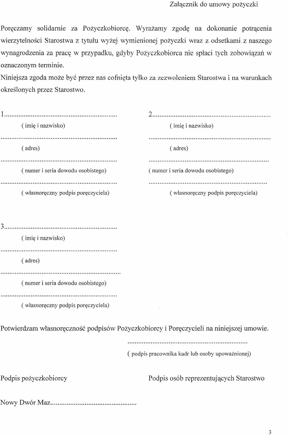 zobowiązań w oznaczonym terminie. Niniejsza zgoda może być przez nas cofnięta tylko za zezwoleniem określonych przez Starostwo. Starostwa i na warunkach l. 2.