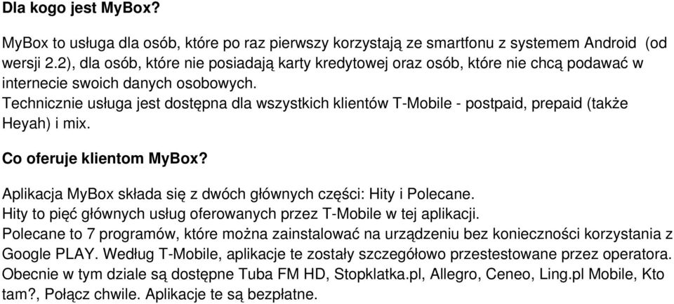 Technicznie usługa jest dostępna dla wszystkich klientów T-Mobile - postpaid, prepaid (także Heyah) i mix. Co oferuje klientom MyBox?