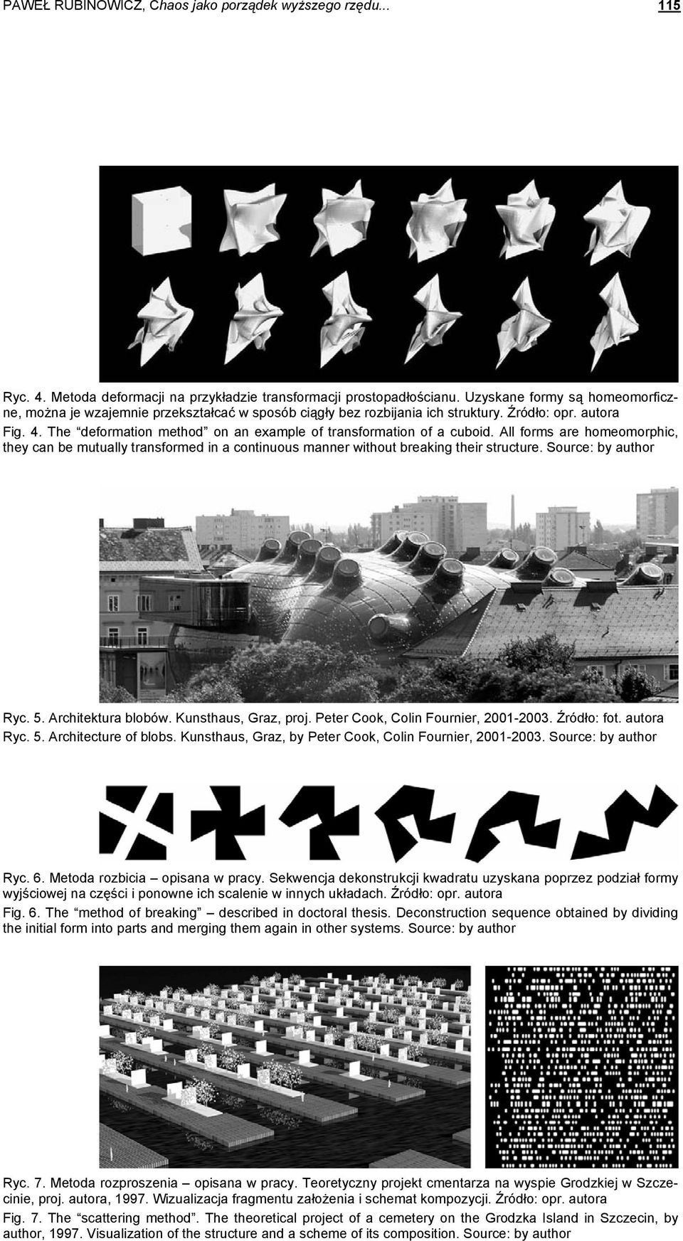 The deformation method on an example of transformation of a cuboid. All forms are homeomorphic, they can be mutually transformed in a continuous manner without breaking their structure.