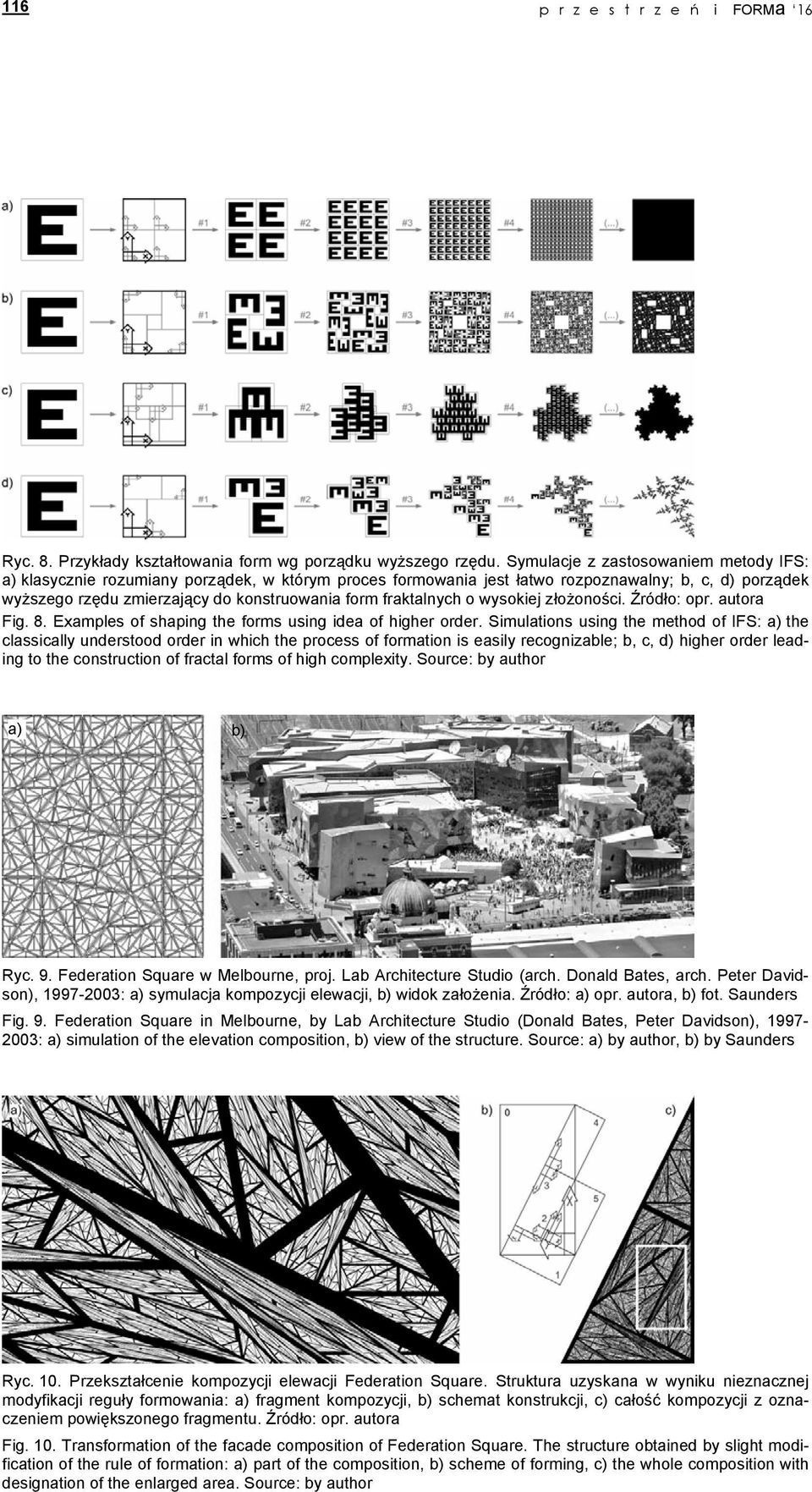 fraktalnych o wysokiej złożoności. Źródło: opr. autora Fig. 8. Examples of shaping the forms using idea of higher order.