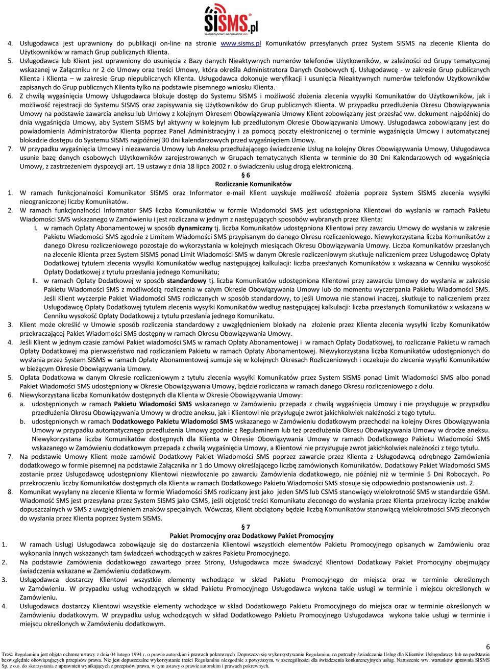 Umowy, która określa Administratora Danych Osobowych tj. Usługodawcę - w zakresie Grup publicznych Klienta i Klienta w zakresie Grup niepublicznych Klienta.