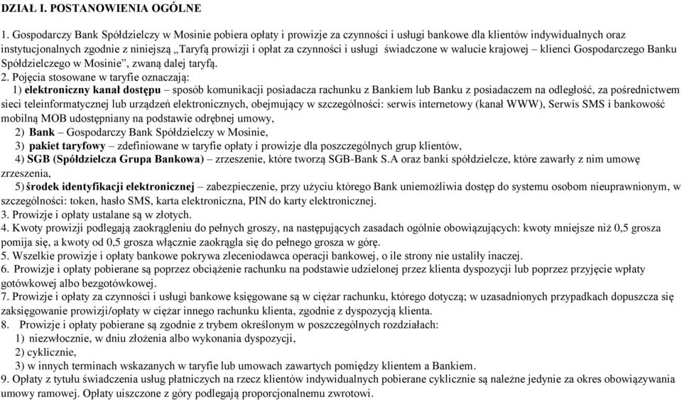 czynności i usługi świadczone w walucie krajowej klienci Gospodarczego Banku Spółdzielczego w Mosinie, zwaną dalej taryfą. 2.