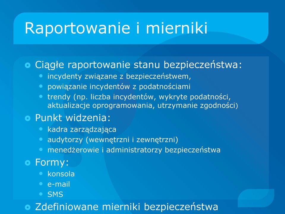 liczba incydentów, wykryte podatności, aktualizacje oprogramowania, utrzymanie zgodności) Punkt widzenia: