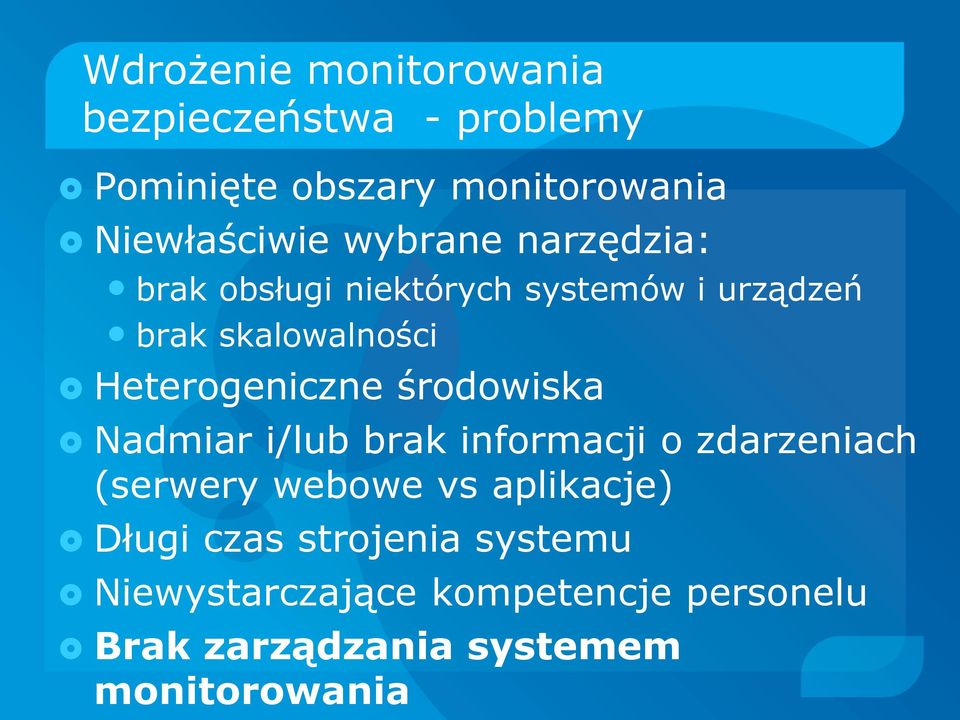 Heterogeniczne środowiska Nadmiar i/lub brak informacji o zdarzeniach (serwery webowe vs