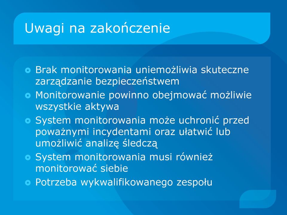 monitorowania może uchronić przed poważnymi incydentami oraz ułatwić lub umożliwić