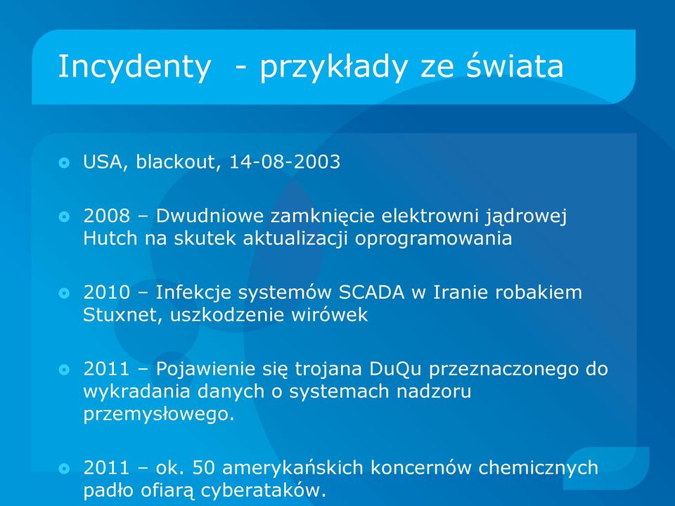 Stuxnet, uszkodzenie wirówek 2011 Pojawienie się trojana DuQu przeznaczonego do wykradania danych o