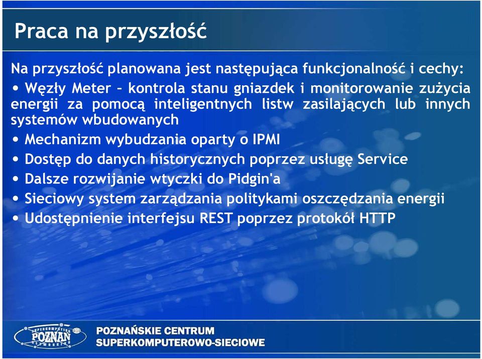 Mechanizm wybudzania oparty o IPMI Dostęp do danych historycznych poprzez usługę Service Dalsze rozwijanie wtyczki