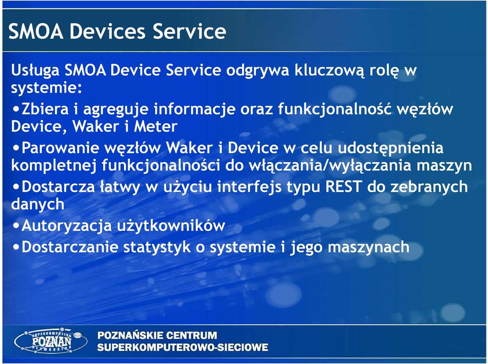 udostępnienia kompletnej funkcjonalności do włączania/wyłączania maszyn Dostarcza łatwy w uŝyciu