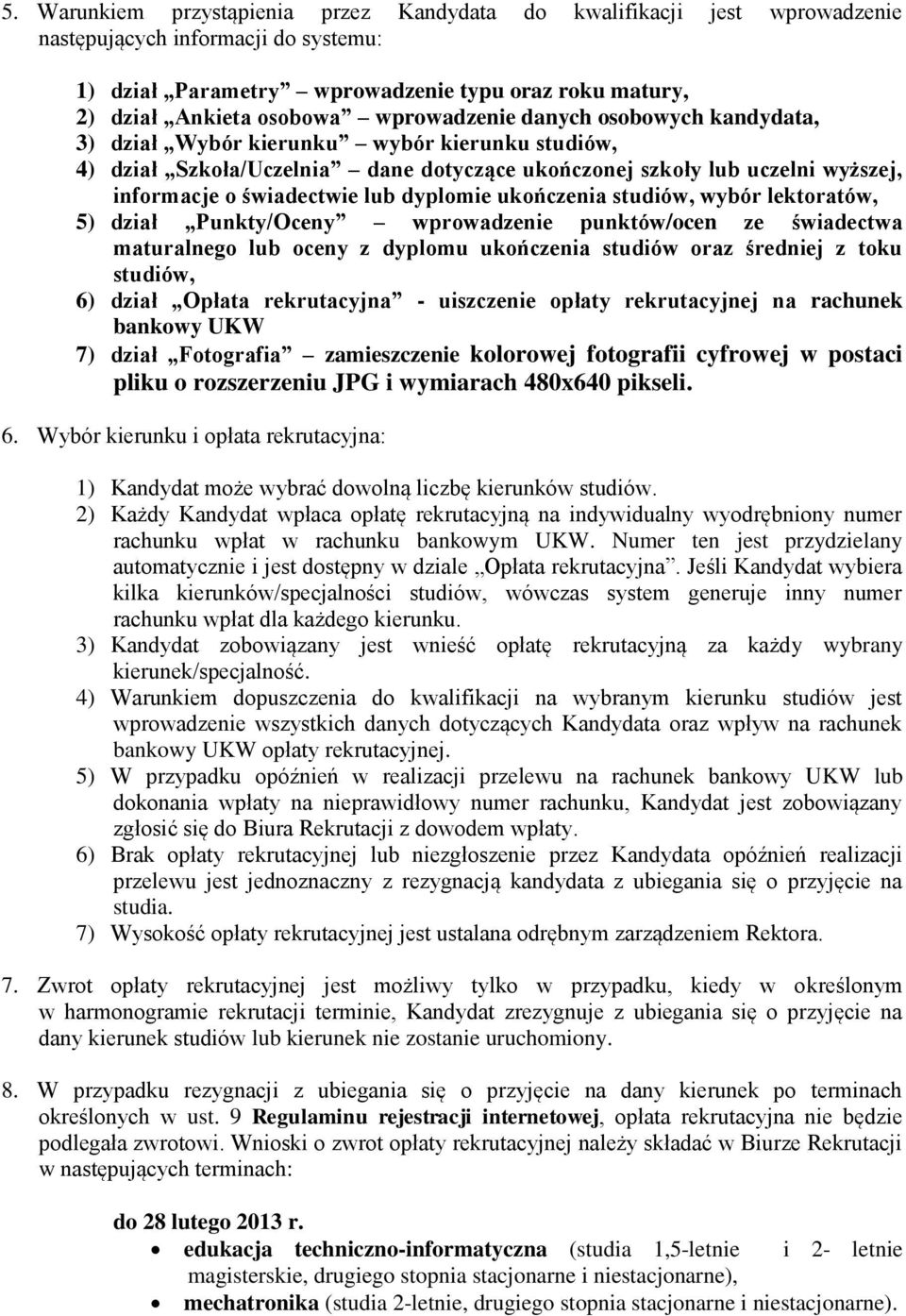 dyplomie ukończenia studiów, wybór lektoratów, 5) dział Punkty/Oceny wprowadzenie punktów/ocen ze świadectwa maturalnego lub oceny z dyplomu ukończenia studiów oraz średniej z toku studiów, 6) dział