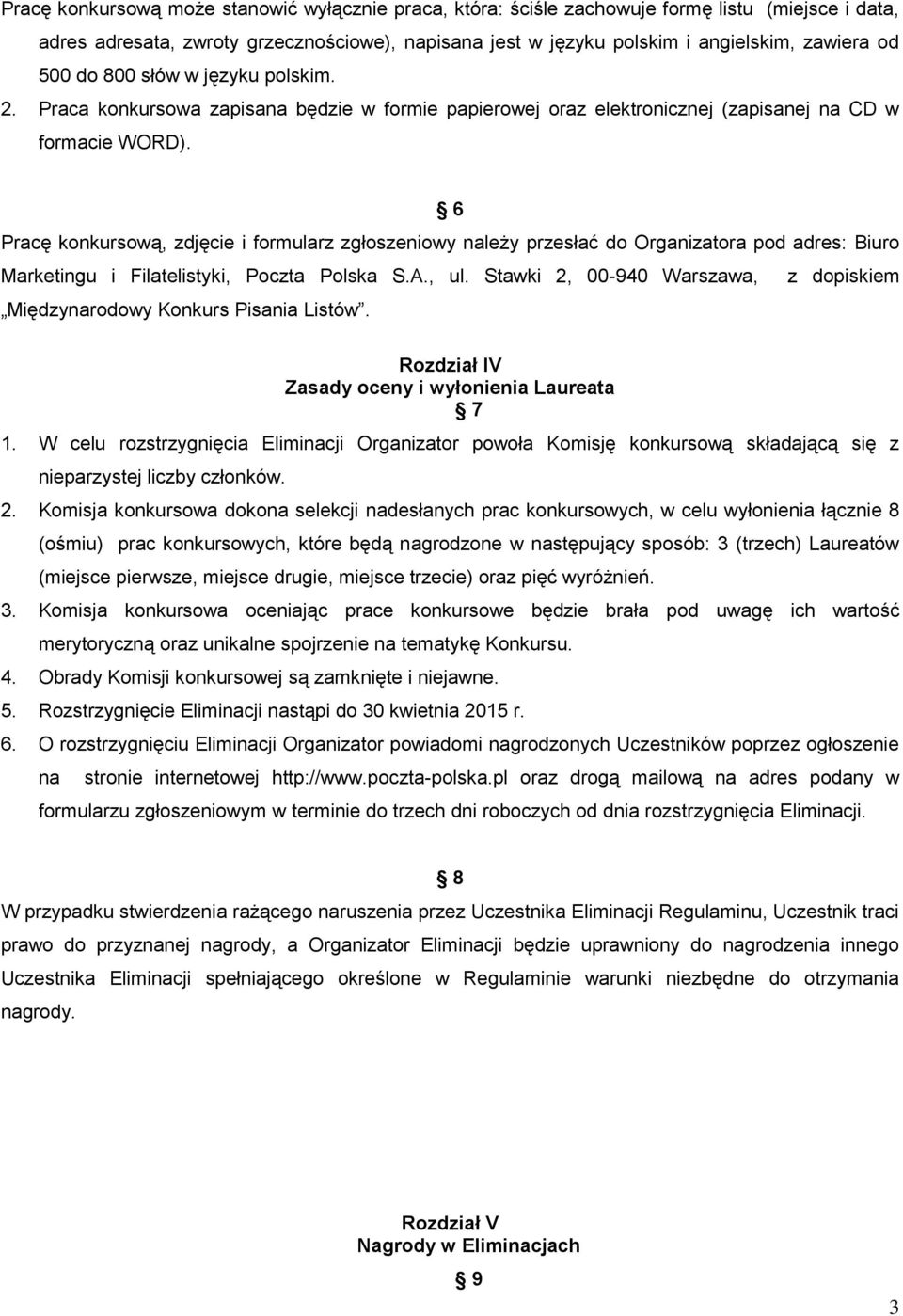 6 Pracę konkursową, zdjęcie i formularz zgłoszeniowy należy przesłać do Organizatora pod adres: Biuro Marketingu i Filatelistyki, Poczta Polska S.A., ul.