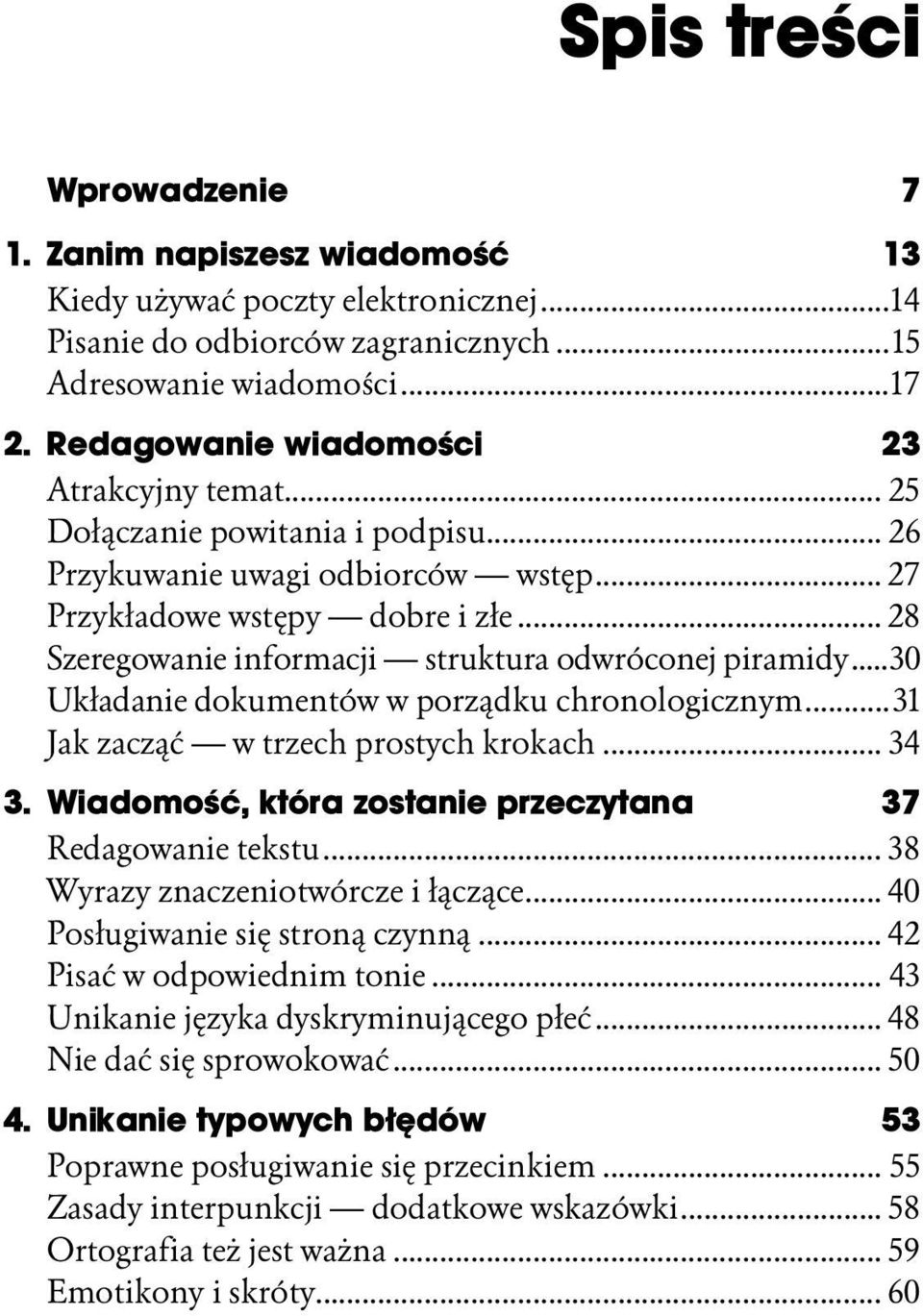 .. 28 Szeregowanie informacji struktura odwróconej piramidy...30 Układanie dokumentów w porządku chronologicznym...31 Jak zacząć w trzech prostych krokach... 34 3.