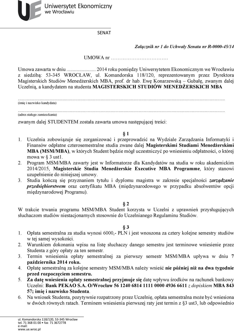 Ewę Konarzewską Gubałę, zwanym dalej Uczelnią, a kandydatem na studenta MAGISTERSKICH STUDIÓW MENEDŻERSKICH MBA... (imię i nazwisko kandydata).