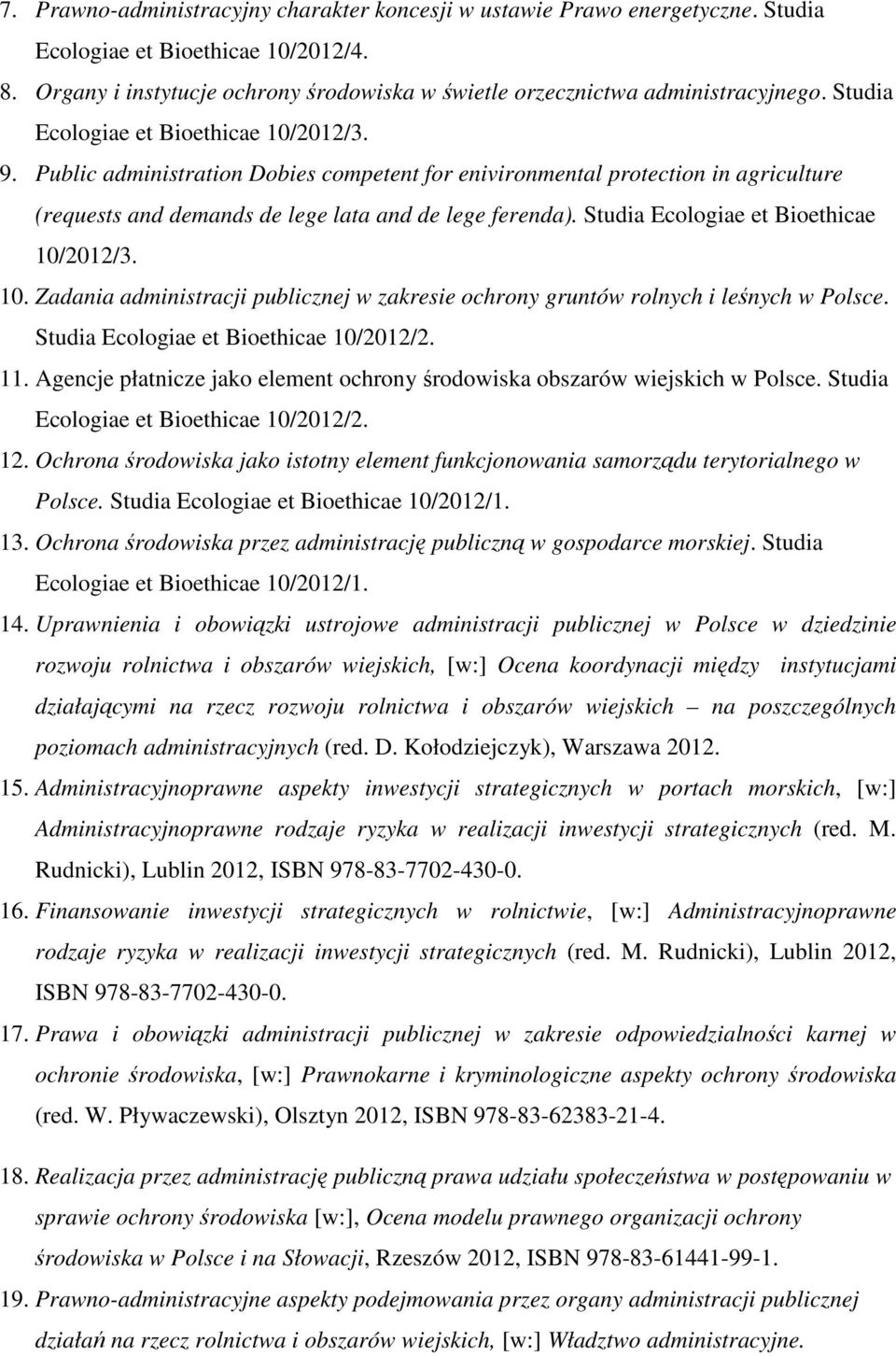 Studia Ecologiae et Bioethicae 10/2012/3. 10. Zadania administracji publicznej w zakresie ochrony gruntów rolnych i leśnych w Polsce. Studia Ecologiae et Bioethicae 10/2012/2. 11.