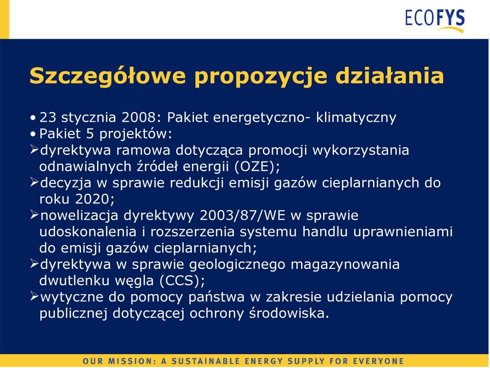 2003/87/WE w sprawie udoskonalenia i rozszerzenia systemu handlu uprawnieniami do emisji gazów cieplarnianych; dyrektywa w sprawie