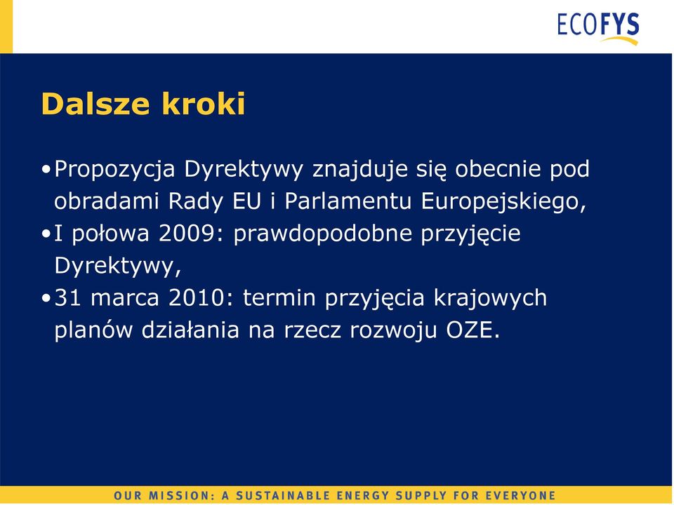 2009: prawdopodobne przyjęcie Dyrektywy, 31 marca 2010: