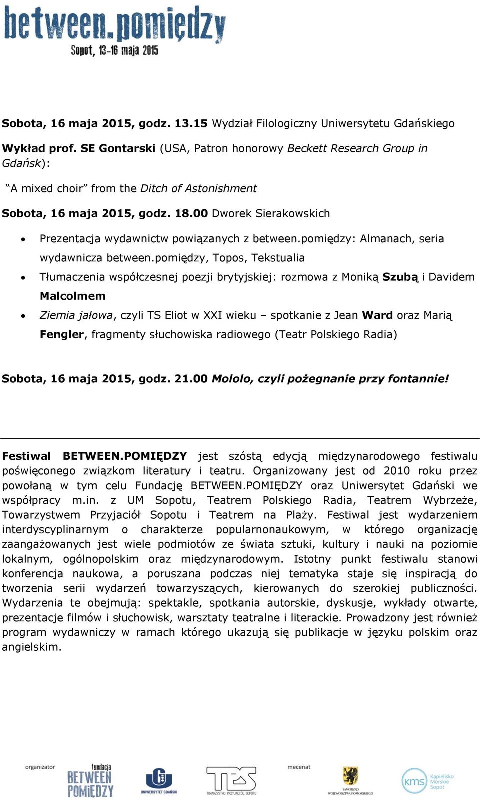 00 Dworek Sierakowskich Prezentacja wydawnictw powiązanych z between.pomiędzy: Almanach, seria wydawnicza between.