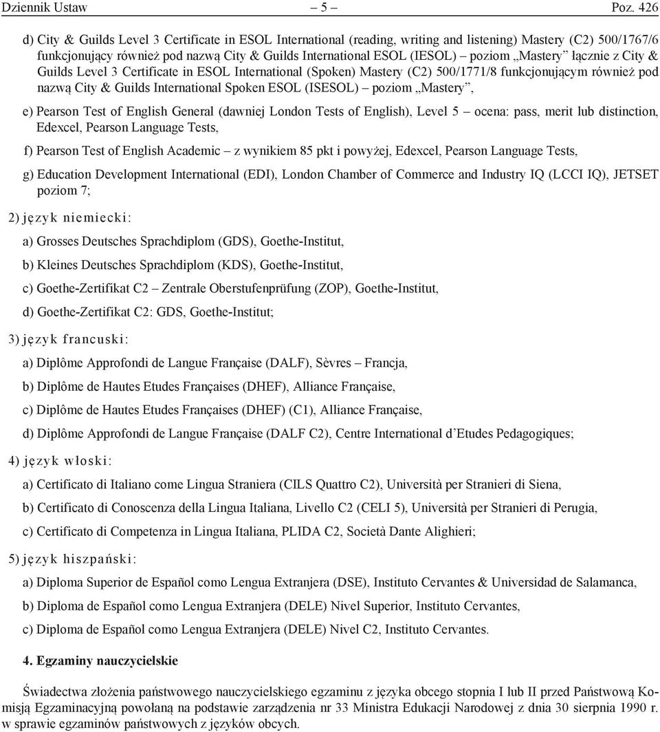 Mastery łącznie z City & Guilds Level 3 Certificate in ESOL International (Spoken) Mastery (C2) 500/1771/8 funkcjonującym również pod nazwą City & Guilds International Spoken ESOL (ISESOL) poziom