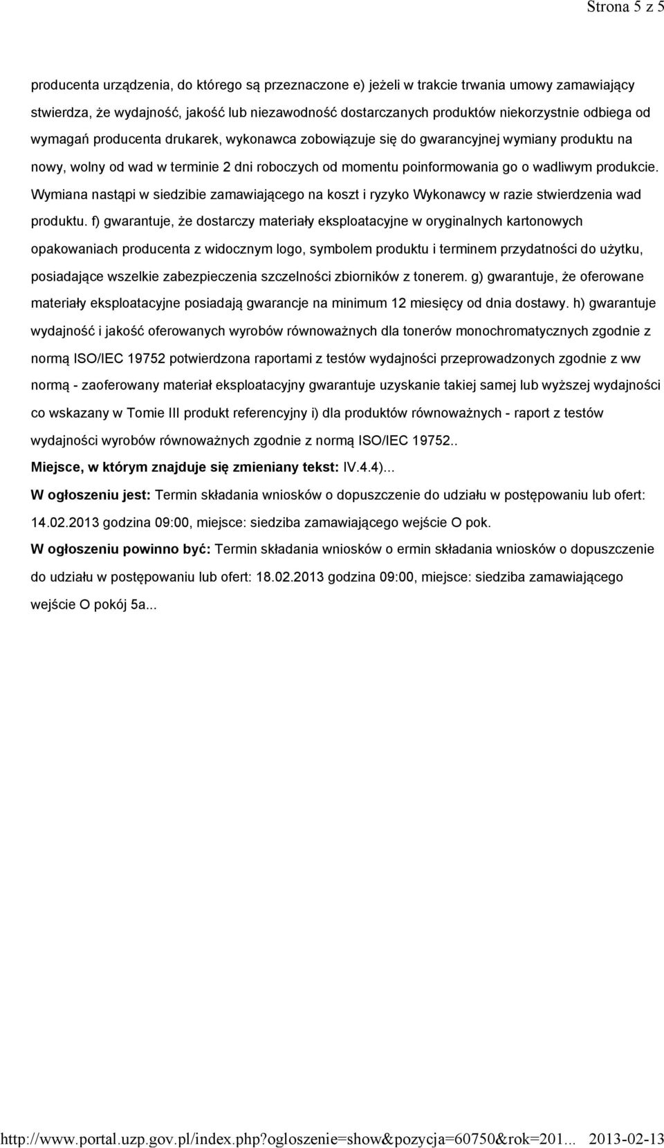 wydajności wyrobów równoważnych zgodnie z normą ISO/IEC 19752.. Miejsce, w którym znajduje się zmieniany tekst: IV.4.4).