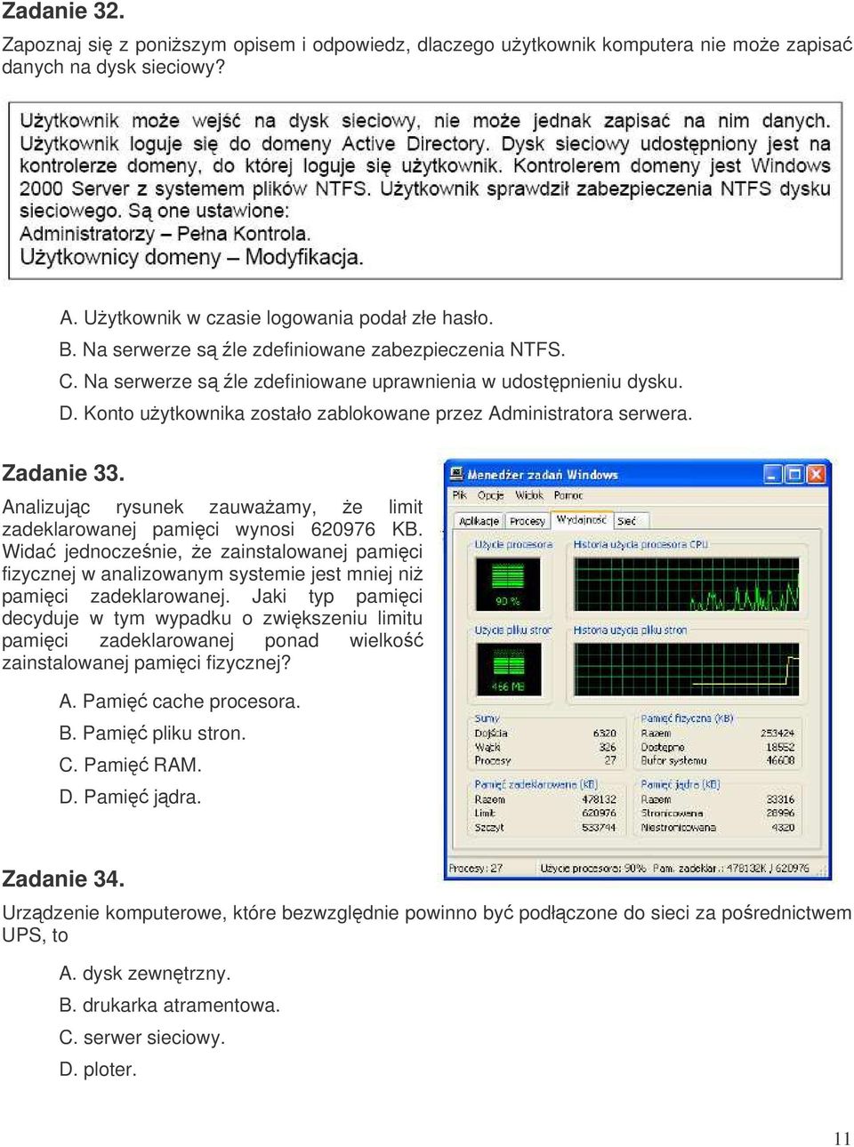 Analizujc rysunek zauwaamy, e limit zadeklarowanej pamici wynosi 620976 KB. Wida jednoczenie, e zainstalowanej pamici fizycznej w analizowanym systemie jest mniej ni pamici zadeklarowanej.