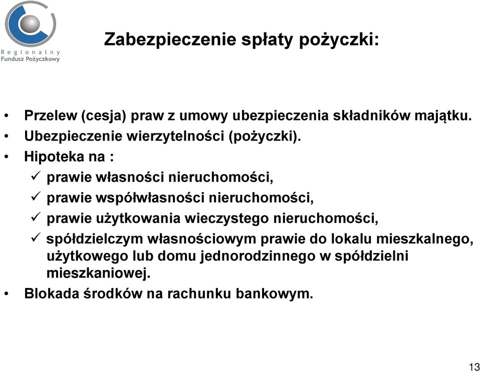 Hipoteka na : prawie własności nieruchomości, prawie współwłasności nieruchomości, prawie użytkowania