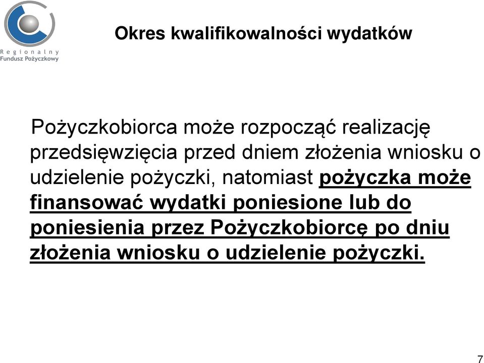 pożyczki, natomiast pożyczka może finansować wydatki poniesione lub do