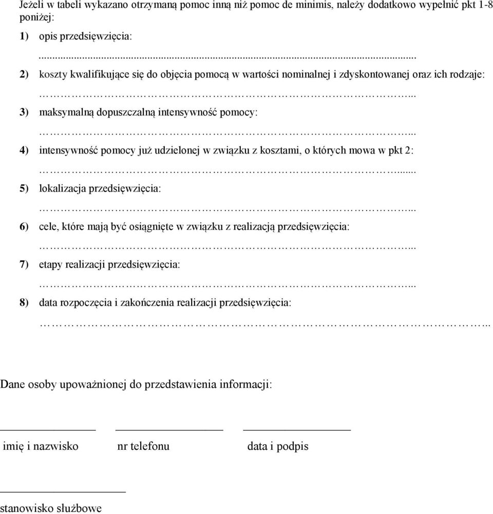 .. 4) intensywność już udzielonej w związku z kosztami, o których mowa w pkt 2:... 5) lokalizacja przedsięwzięcia:.